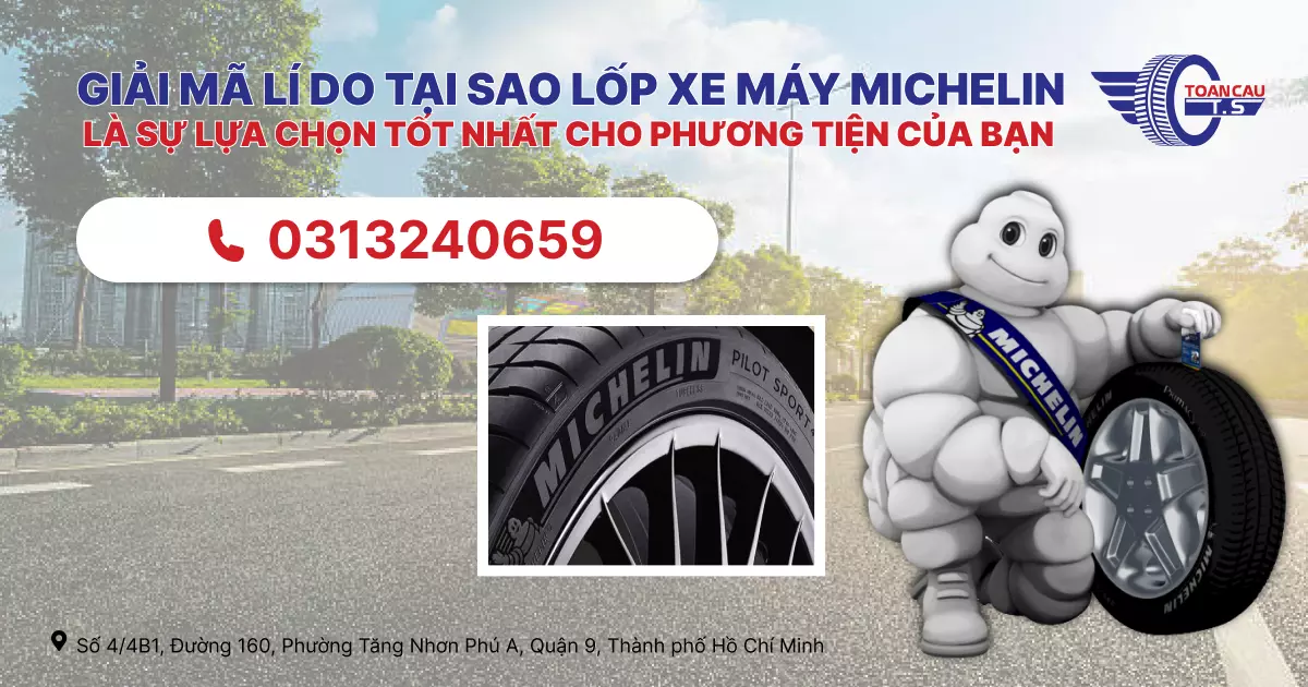 Giải mã lý do tại sao lốp xe máy Michelin là sự lựa chọn tốt nhất cho phương tiện của bạn