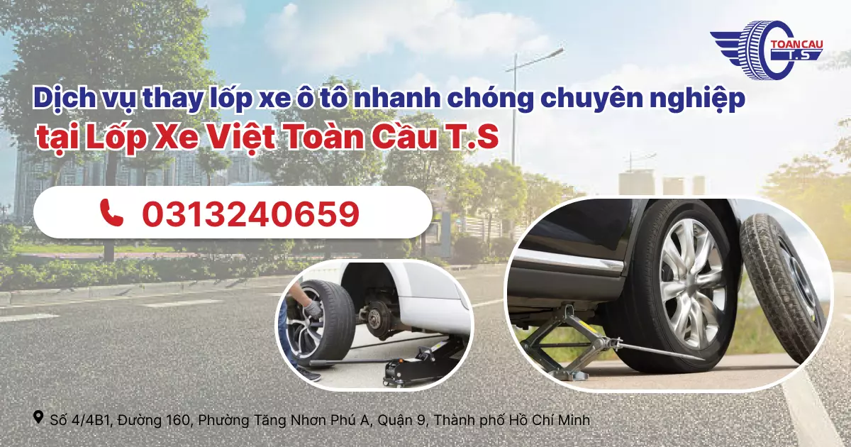 Dịch vụ thay lốp xe ô tô nhanh chóng chuyên nghiệp tại Lốp Xe Việt Toàn Cầu T.S